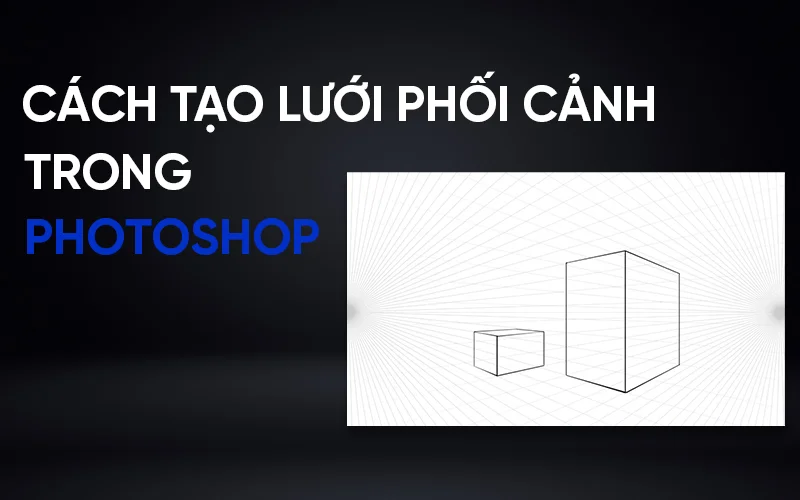 Cách tạo lưới phối cảnh
